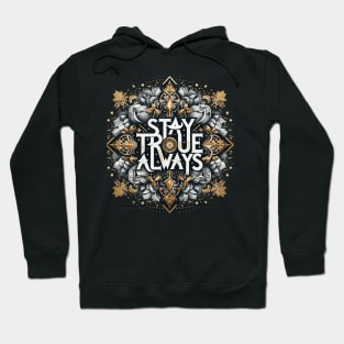 Stay True Always Hoodie